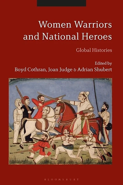 Women Warriors And National Heroes: Global Histories