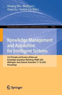 Knowledge Management and Acquisition for Intelligent Systems: 21st Principle Practice of Data Workshop, PKAW 2025, Wellington, New Zealand, November 17-18, Proceedings