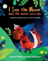 I See the Moon and the Moon Sees Me: Favourite Rhymes from an Irish Childhood