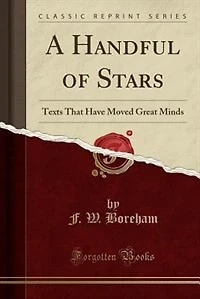 A Handful of Stars: Texts That Have Moved Great Minds (Classic Reprint)