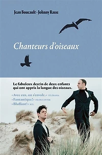 Chanteurs d'oiseaux: le fabuleux destin de deux enfants qui ont appris la langue des oiseaux