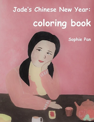 Jade's Chinese New Year - coloring book: for children from 3 years old