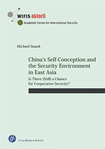 China’s Self-Conception and the Security Environment in East Asia: Is There (Still) a Chance for Cooperative Security?