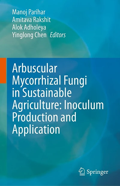 Arbuscular Mycorrhizal Fungi Sustainable Agriculture: Inoculum Production and Application
