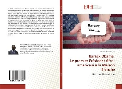 Barack Obama Le premier Président Afro-américain à la Maison Blanche: Une nouvelle Amérique