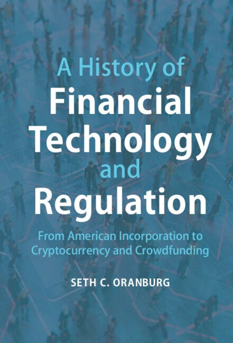 A History of Financial Technology and Regulation: From American Incorporation to Cryptocurrency Crowdfunding