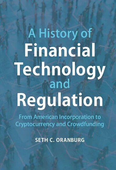 A History of Financial Technology and Regulation: From American Incorporation to Cryptocurrency Crowdfunding