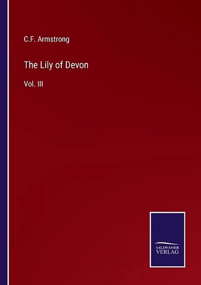 The Lily of Devon: Vol. III