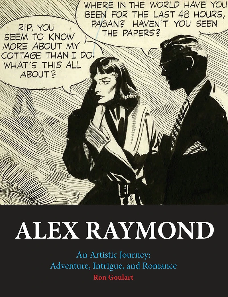 Alex Raymond: An Artistic Journey: Adventure, Intrigue And Romance