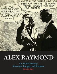 Alex Raymond: An Artistic Journey: Adventure, Intrigue And Romance