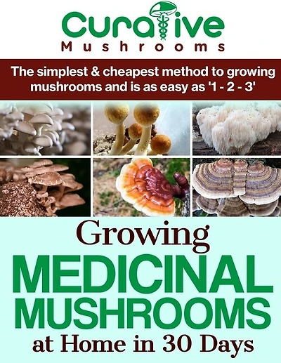 Growing Medicinal Mushrooms At Home The Easy Way: The Simplest & Cheapest Way To Grow Medicinal Mushrooms At Home Even If You Have Never Grown Anything Before Now.