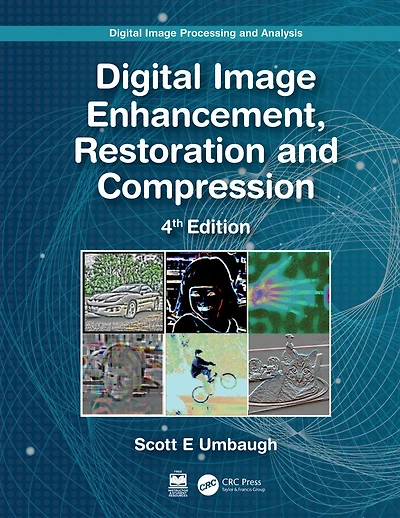 Digital Image Processing and Analysis: Enhancement, Restoration Compression