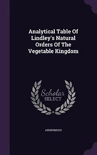 Analytical Table Of Lindley's Natural Orders The Vegetable Kingdom