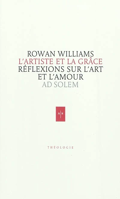 L' artiste et la grâce: réflexions sur l'art et l'amour