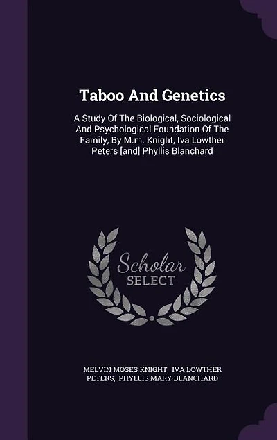 Taboo And Genetics: A Study Of The Biological, Sociological Psychological Foundation Family