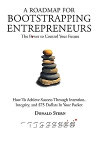 A Roadmap For Bootstrapping Entrepreneurs: The Power To Control Your Future