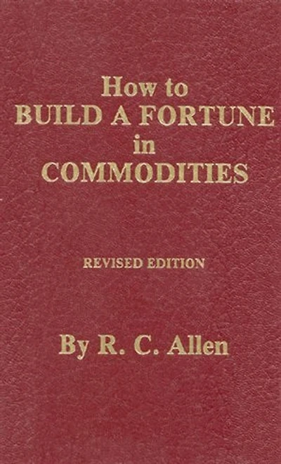 How To Build A Fortune In Commodities