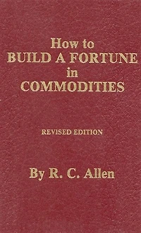 How To Build A Fortune In Commodities