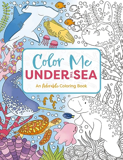 Color Me Under the Sea: An Adorable Adult Coloring Book