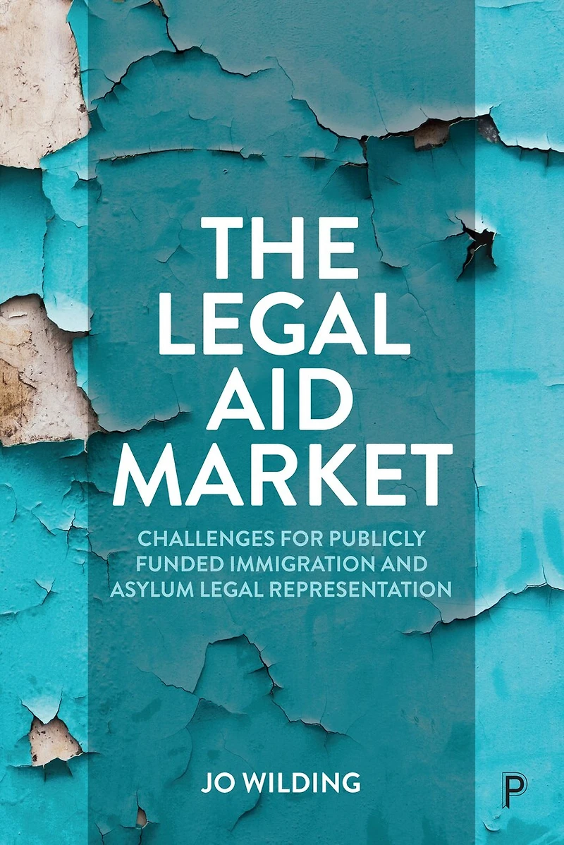 The Legal Aid Market: Challenges for Publicly Funded Immigration and Asylum Representation