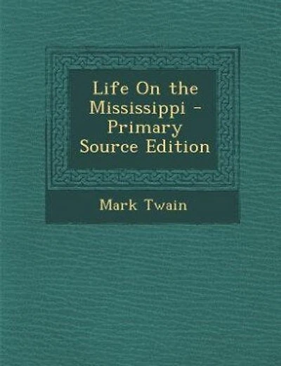 Life On the Mississippi - Primary Source Edition