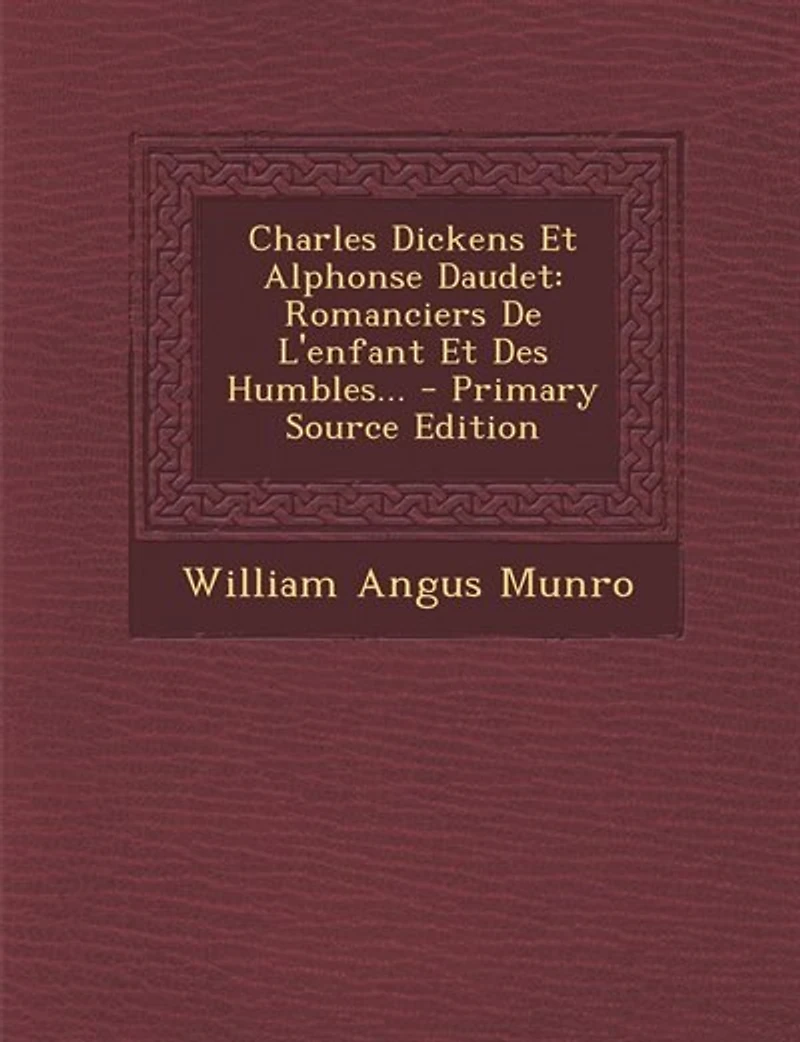 Charles Dickens Et Alphonse Daudet: Romanciers De L'enfant Des Humbles...