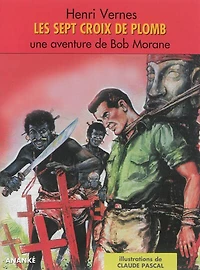 Les sept croix de plomb: une aventure de Bob Morane