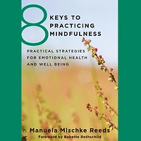 8 Keys to Practicing Mindfulness