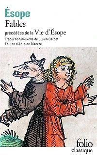 Fables ; Vie d'Esope: livre du philosophe Xanthos et de son esclave Esope, au sujet des moeurs d'Esope