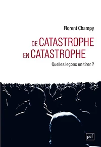 De catastrophe en catastrophe: quelles leçons tirer ?