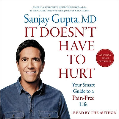 It Doesn't Have to Hurt: How Cutting Edge Science and Good Habits Can Stop the Hurt