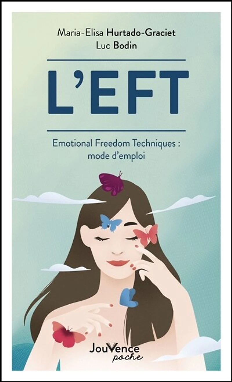 L'EFT : Emotional freedom techniques mode d'emploi: