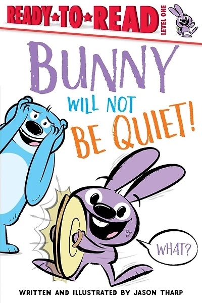 Bunny Will Not Be Quiet!: Ready-to-read Level 1