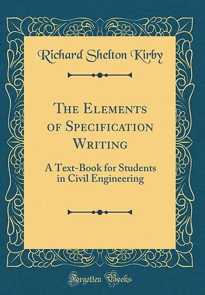 The Elements of Specification Writing: A Text-Book for Students in Civil Engineering (Classic Reprint)