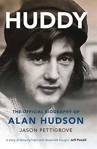 Huddy: The Official Biography Of Alan Hudson