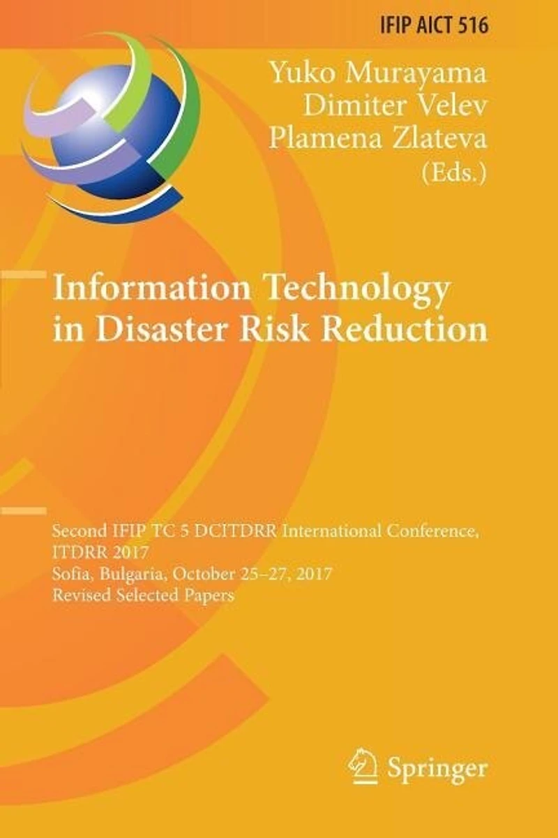 Information Technology in Disaster Risk Reduction: Second IFIP TC 5 DCITDRR International Conference, ITDRR 2017, Sofia, Bulgaria, October 25-27, 2017, Revised Selected Papers