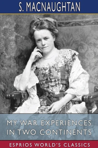 My War Experiences in Two Continents (Esprios Classics): Edited by Mrs. Lionel Salmon