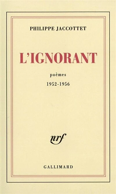L'ignorant : poèmes 1952-1956: 1952-1956