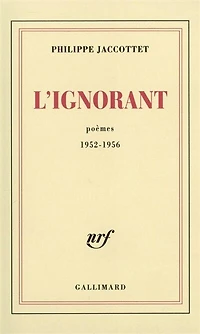 L'ignorant : poèmes 1952-1956: 1952-1956