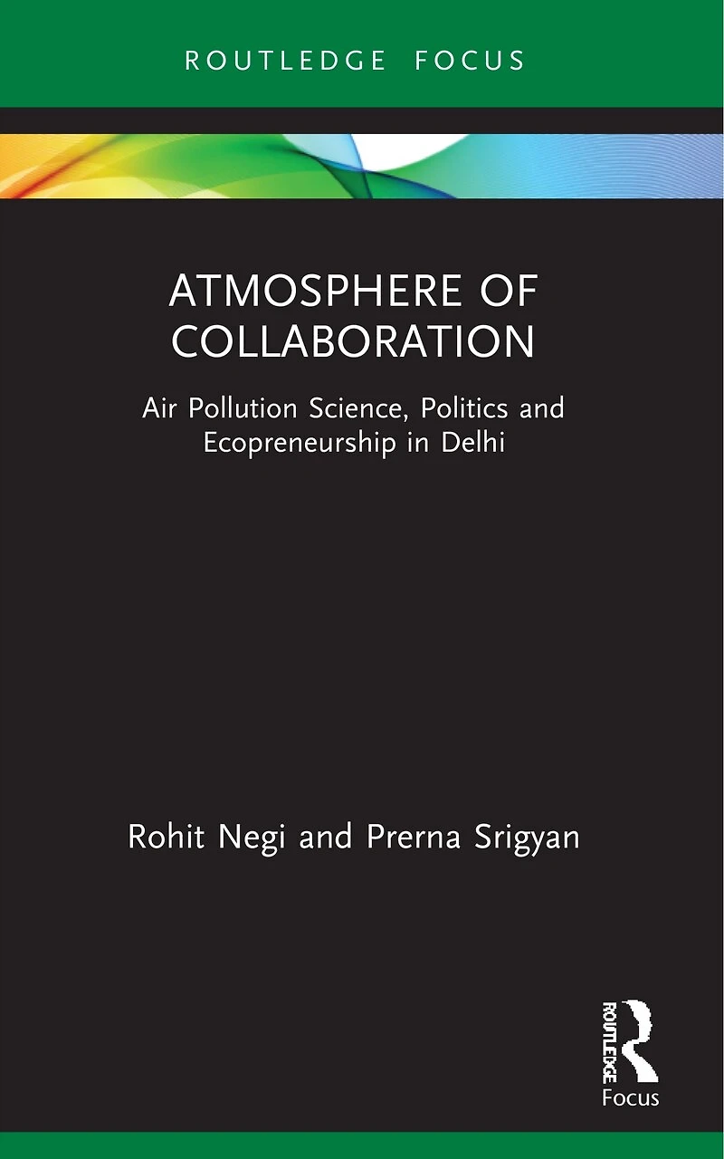 Atmosphere of Collaboration: Air Pollution Science, Politics and Ecopreneurship Delhi