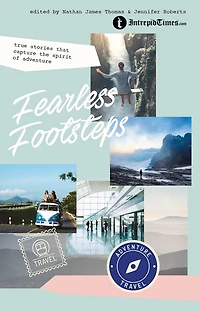 Fearless Footsteps: True Stories That Capture The Spirit Of Adventure