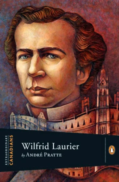 Extraordinary Canadians Wilfrid Laurier
