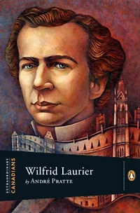 Extraordinary Canadians Wilfrid Laurier