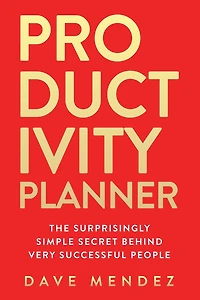 Productivity Planner: The Surprisingly Simple Secret Behind Very Successful People