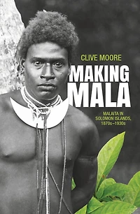 Making Mala: Malaita in Solomon Islands, 1870s-1930s