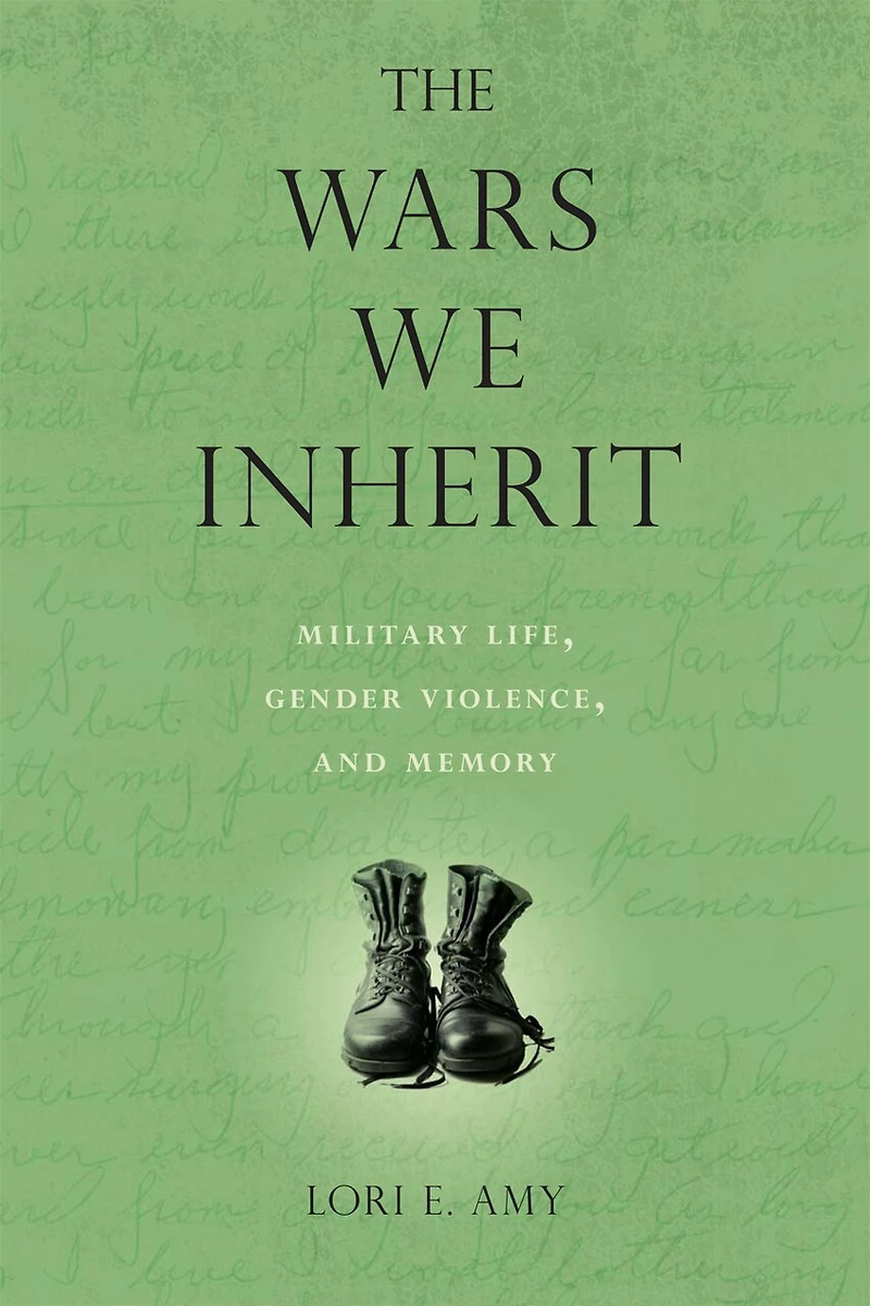 The Wars We Inherit: Military Life, Gender Violence, and Memory