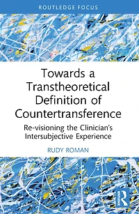 Towards a Transtheoretical Definition of Countertransference: Re-visioning the Clinician's Intersubjective Experience