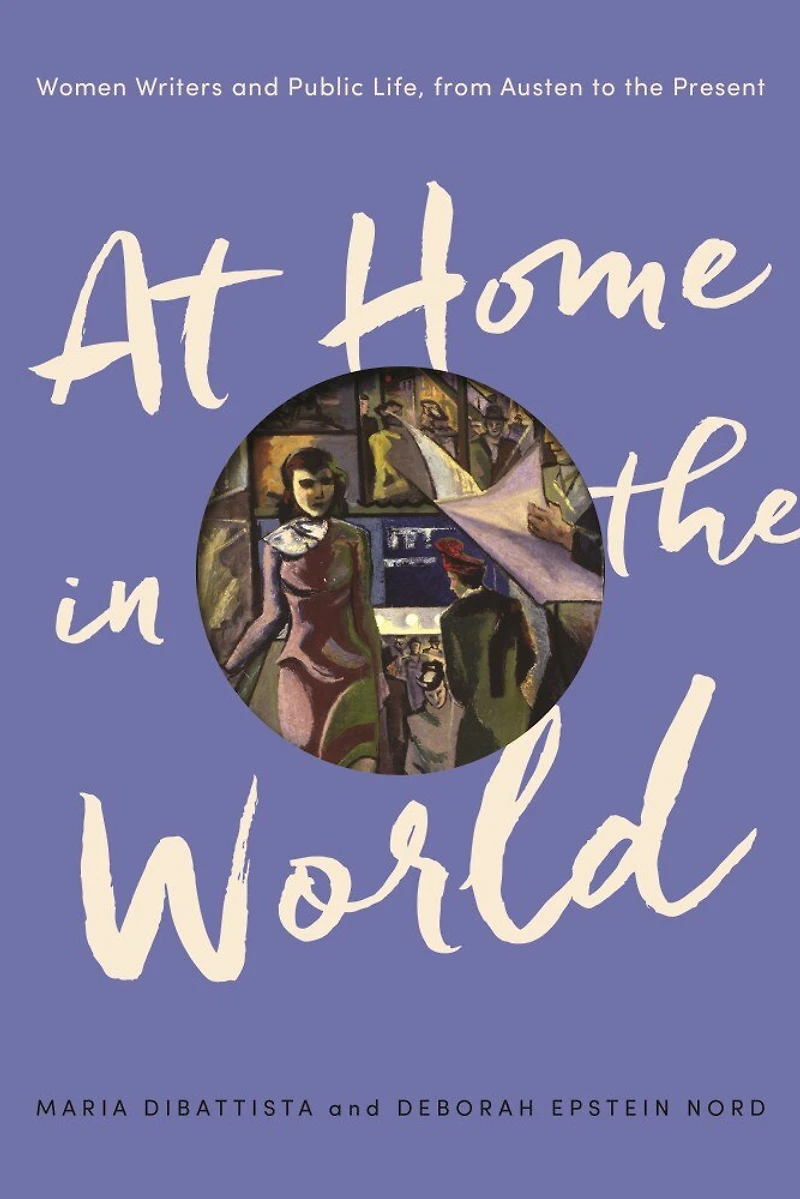 At Home the World: Women Writers and Public Life, from Austen to Present