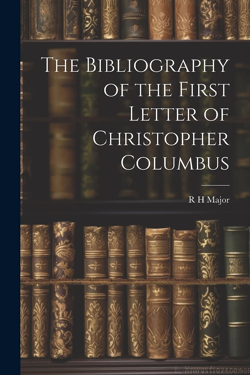 The Bibliography of the First Letter of Christopher Columbus