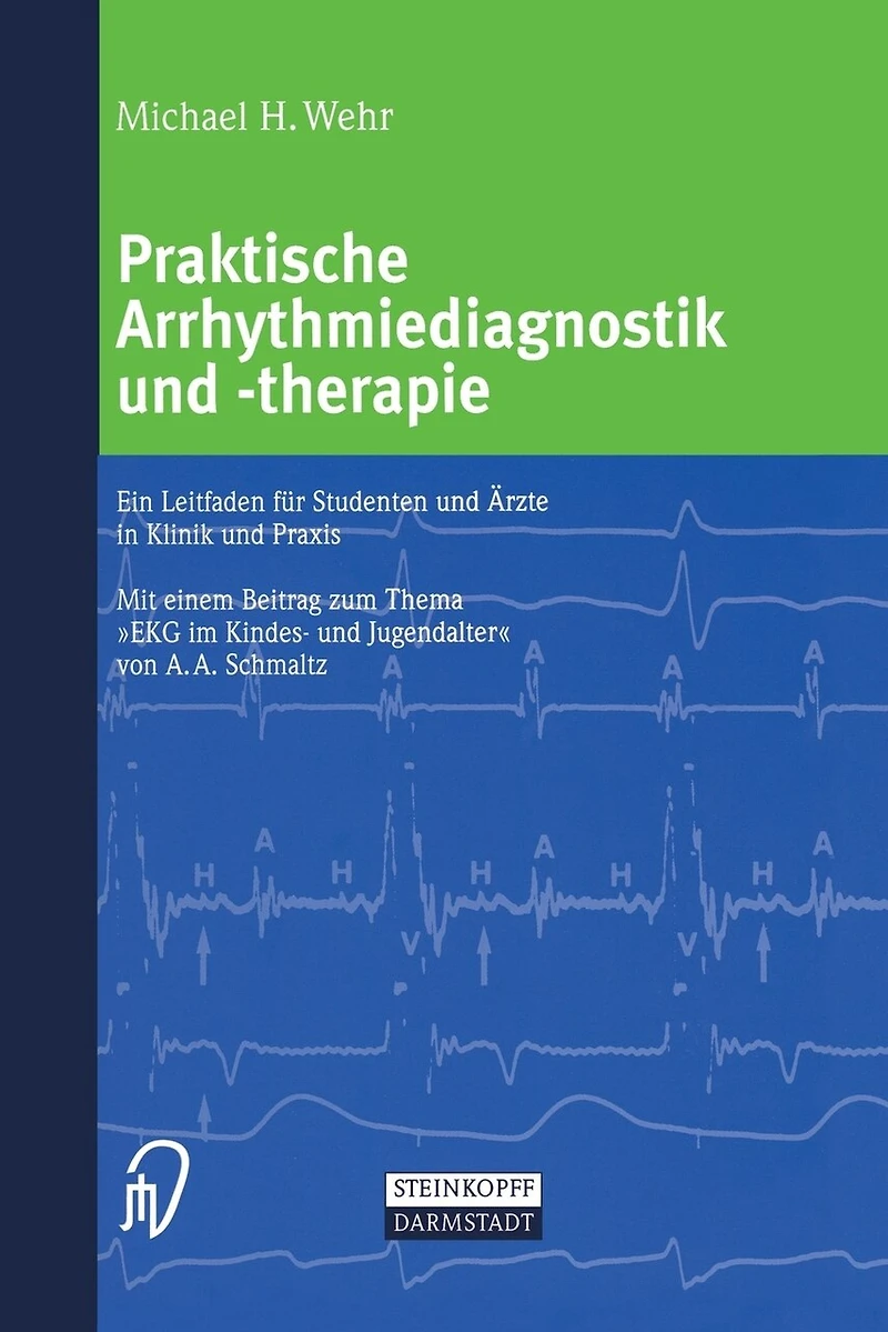 Praktische Arrhythmiediagnostik und -therapie: Ein Leitfaden für Studenten Ärzte Klinik Praxis